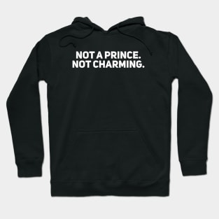 Not a Prince. Not Charming Hoodie